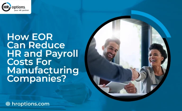 How Can EOR Reduce HR and Payroll Costs for Manufacturing Companies