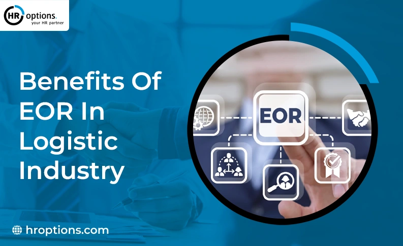 Benefits of EOR in the Logistics Industry