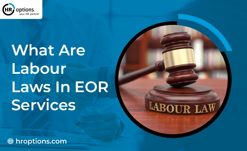 What Are Labor Laws in EOR Services