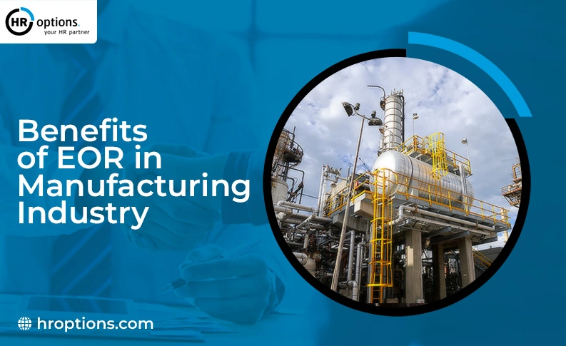 Benefits of EOR in the Manufacturing Industry