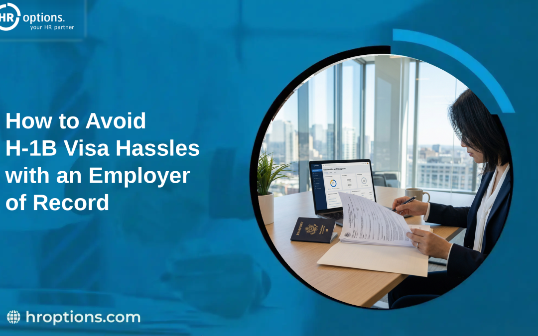 How to Avoid H-1B Visa Hassles with an Employer of Record