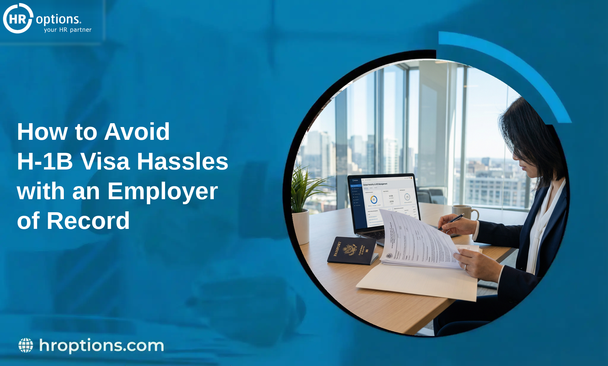 How to Avoid H-1B Visa Hassles with an Employer of Record
